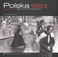 Polska 1963 Niezwykła podróż fotograficzna - Schumacher Peter