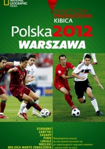 Polska 2012 Warszawa. Praktyczny przewodnik kibica - praca zbiorowa
