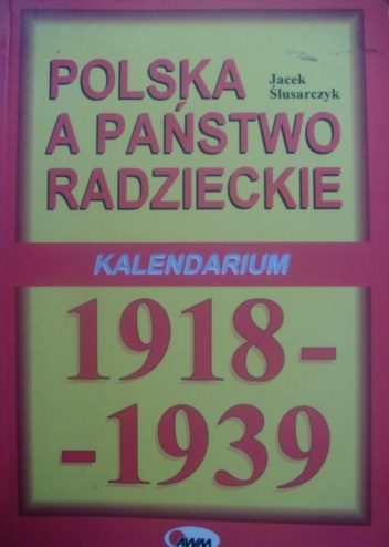 Polska a Państwo Radzieckie. Kalendarium 1918-1939 - Jacek Ślusarczyk