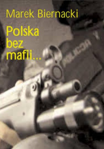 Polska bez mafii... - Marek Biernacki, Marcin Trzciński