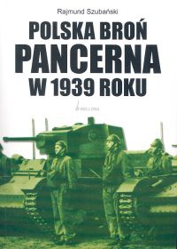 Polska broń pancerna w 1939 roku - Rajmund Szubański