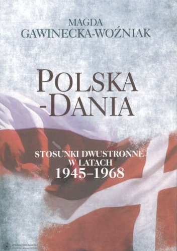 Polska-Dania. Stosunki dwustronne w latach 1945-1968 - Magda Gawinecka-Woźniak