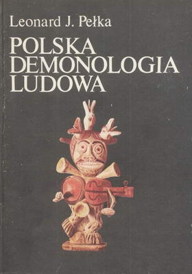Polska demonologia ludowa - Leonard J. Pełka