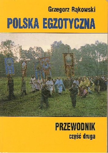 Polska egzotyczna. Część druga - Grzegorz Rąkowski