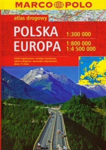 Polska Europa atlas drogowy. 1: 300 000 , 1: 800 000, 1: 4 500 000 Marco Polo