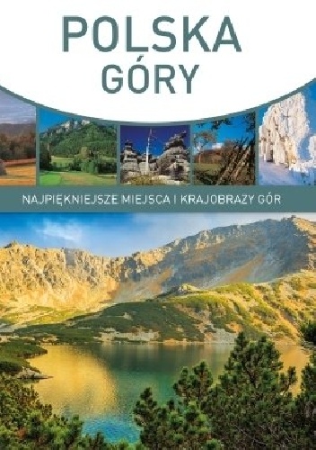Polska. Góry. Najpiękniejsze miejsca i krajobrazy gór - Marcin Panek