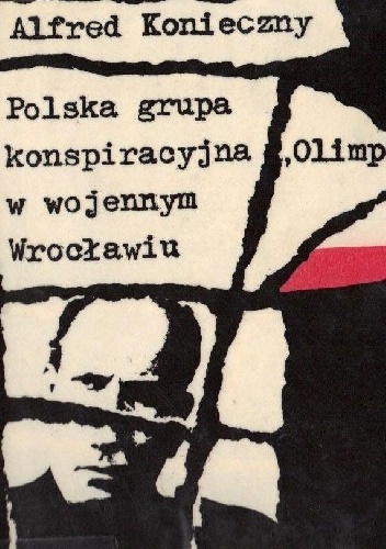 Polska grupa konspiracyjna „Olimp” w wojennym Wrocławiu - Alfred Konieczny
