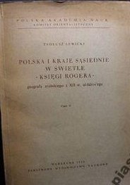 Polska i kraje sąsiednie w świetle "Księgi Rogera" geografa arabskiego z XII w. al-Idrisi'ego, część II - Tadeusz Lewicki