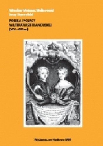 Polska i Polacy w literaturze francuskiej (XIV-XIX w.) - Wiesław Mateusz Malinowski, Jerzy Styczyński