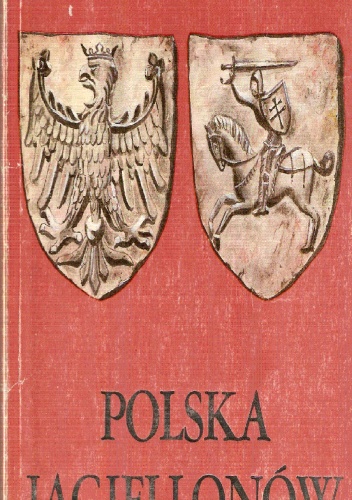 Polska Jagiellonów. Dzieje polityczne - Ludwik Kolankowski