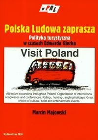 Polska Ludowa zaprasza. Polityka turystyczna w czasach Edwarda Gierka - Marcin Majowski