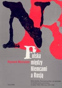 Polska między Niemcami a Rosją - Ryszard Michalski