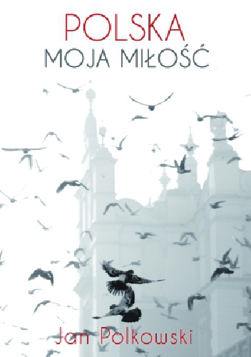 Polska, moja miłość - Jan Polkowski