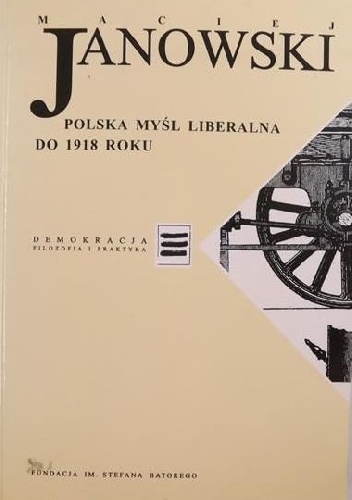 Polska myśl liberalna do 1918 roku - Maciej Janowski