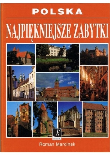 Polska. Najpiękniejsze zabytki - Roman Marcinek