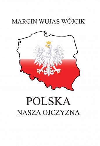 Polska - Nasza Ojczyzna - Marcin Wójcik