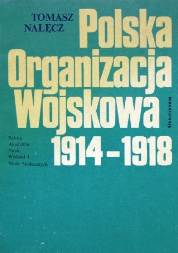 Polska Organizacja Wojskowa 1914-1918 - Tomasz Nałęcz