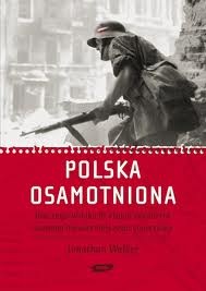 Polska osamotniona. Dlaczego Wielka Brytania zdradziła swojego najwierniejszego sojusznika - Jonathan Walker