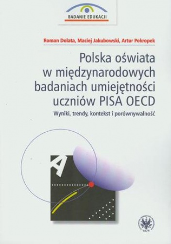 Polska oświata w międzynarodowych badaniach umiejętności uczniów PISA OECD