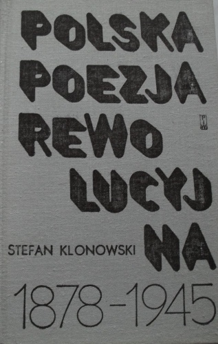Polska poezja rewolucyjna 1878-1945. - praca zbiorowa, Stefan Klonowski