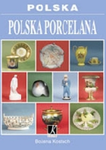 Polska. Polska porcelana - Bożena Kostuch