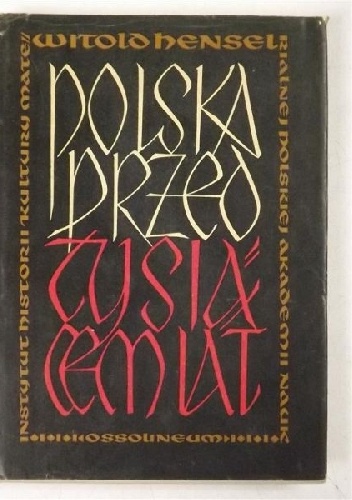 Polska przed tysiącem lat - Witold Hensel