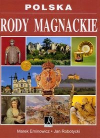 Polska. Rody magnackie - Marek Eminowicz, Jan Robotycki