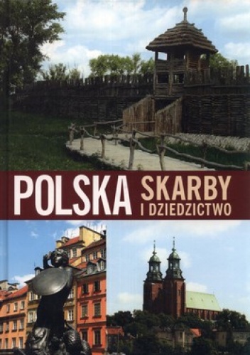Polska. Skarby i dziedzictwo - praca zbiorowa