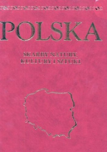 Polska. Skarby natury, kultury i sztuki