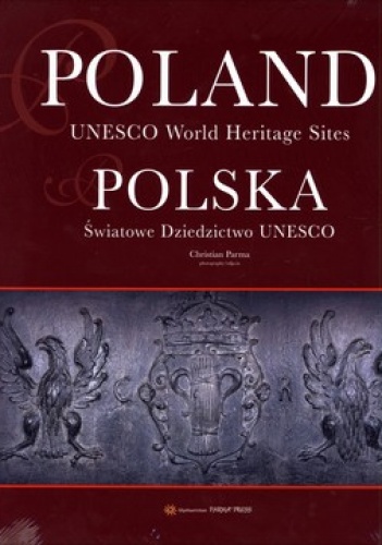 Polska. Światowe Dziedzictwo UNESCO - Christian Parma