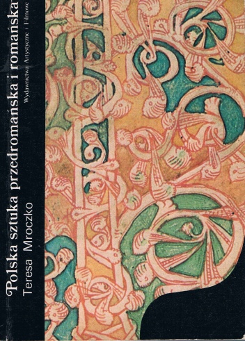 Polska sztuka przedromańska i romańska - Teresa Mroczko