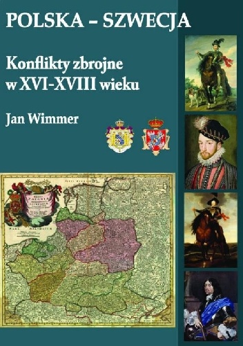 Polska-Szwecja. Konflikty zbrojne w XVI-XVIII wieku - Jan Wimmer
