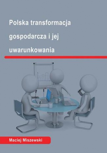 Polska transformacja i jej uwarunkowania - Maciej Miszewski