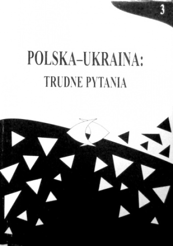 Polska-Ukraina: trudne pytania, t. 3 - praca zbiorowa