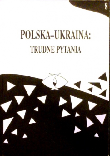 Polska-Ukraina: trudne pytania, t. 8 - praca zbiorowa