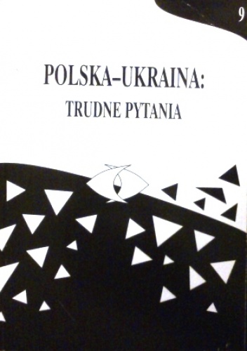 Polska-Ukraina: trudne pytania, t. 9 - praca zbiorowa