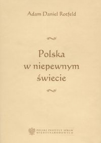 Polska w niepewnym świecie - Adam Daniel Rotfeld