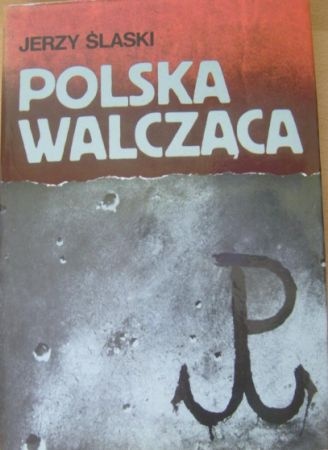 Polska walcząca - Jerzy Ślaski