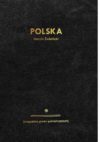Polska (wiązanka pieśni patriotycznych) - Marcin Świetlicki