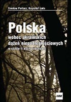 Polska wobec ukraińskich dążeń niepodległościowych w czasie - Czesław Partacz, Krzysztof Łada