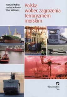 Polska wobec zagrożenia terroryzmem morskim - Krzysztof Kubiak, Andrzej Makowski