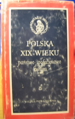 Polska XIX wieku. Państwo, społeczeństwo, kultura - Stefan Kieniewicz