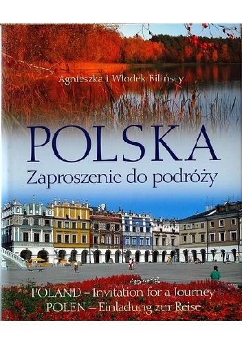 Polska. Zaproszenie do podróży - Agnieszka i Włodek Bilińscy