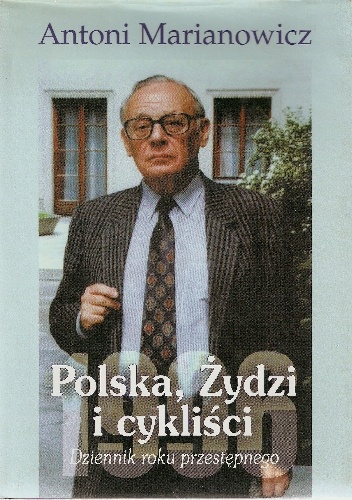 Polska, Żydzi i cykliści. Dziennik roku przestępnego - Antoni Marianowicz