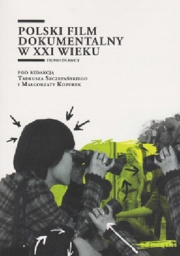 Polski film dokumentalny w XXI wieku - Tadeusz Szczepański