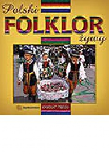 Polski folklor żywy - Anna Sieradzka