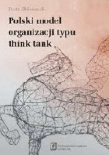 Polski model organizacji typu think-tank - Piotr Zbieranek