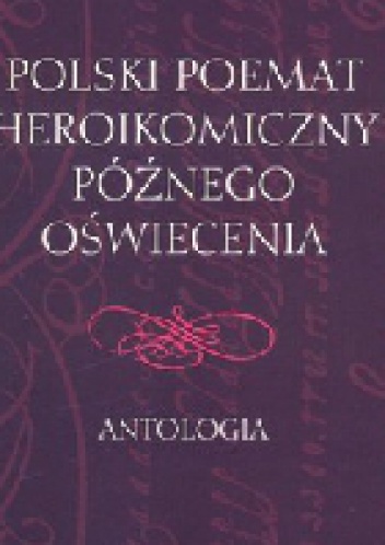 Polski poemat heroikomiczny późnego oświecenia - Roman Dąbrowski
