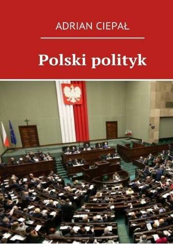 Polski polityk - Adrian Ciepał