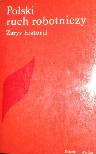 Polski ruch robotniczy. Zarys historii